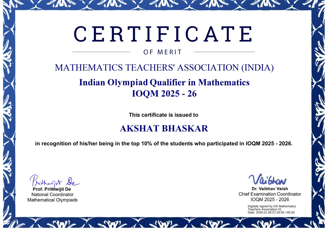 Certificate of Merit, Indian Olympiad Qualifier in Mathematics, national top 10%.